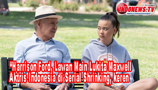 Harrison Ford, Lawan Main Lukita Maxwell, Aktris Indonesia Di Serial ...